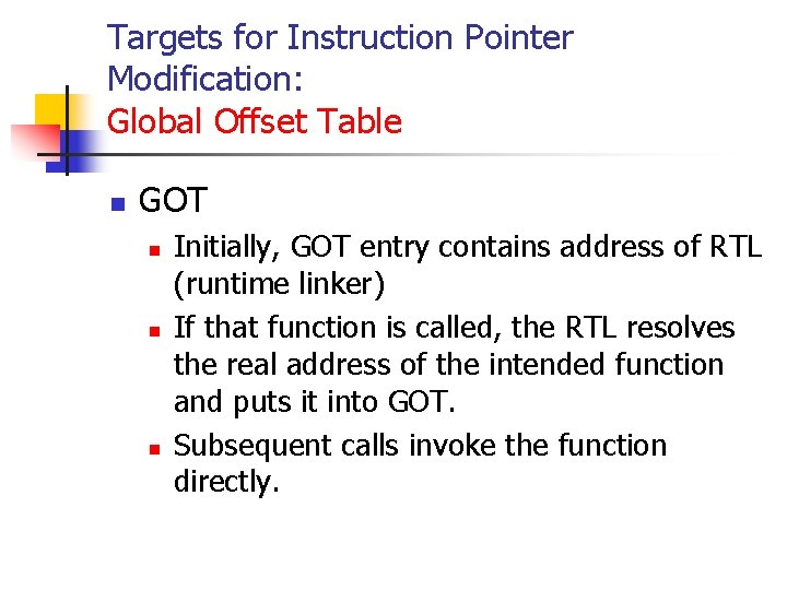Targets for Instruction Pointer Modification: Global Offset Table n GOT n n n Initially,