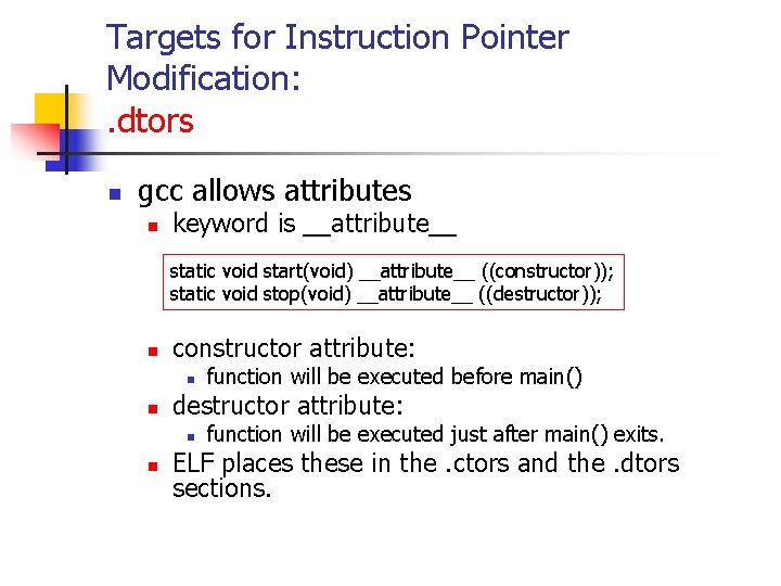 Targets for Instruction Pointer Modification: . dtors n gcc allows attributes n keyword is