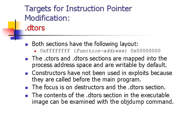 Targets for Instruction Pointer Modification: . dtors n Both sections have the following layout: