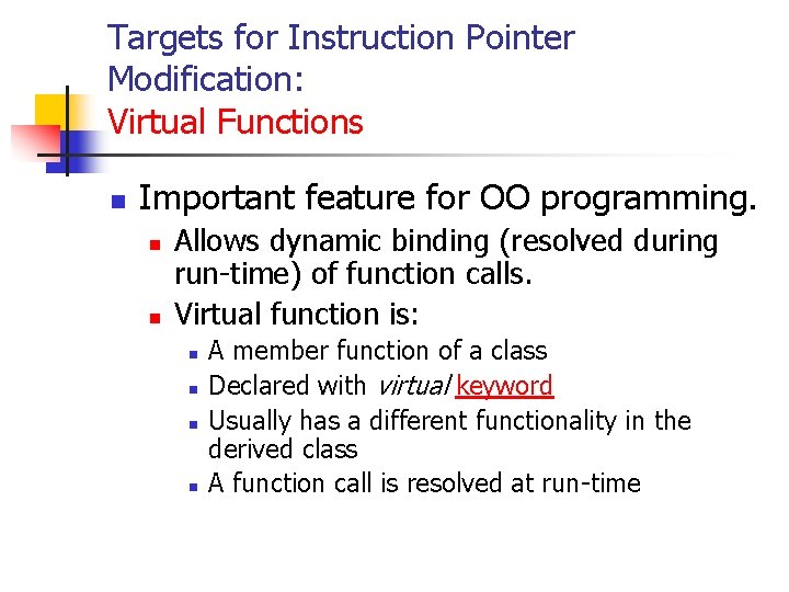 Targets for Instruction Pointer Modification: Virtual Functions n Important feature for OO programming. n