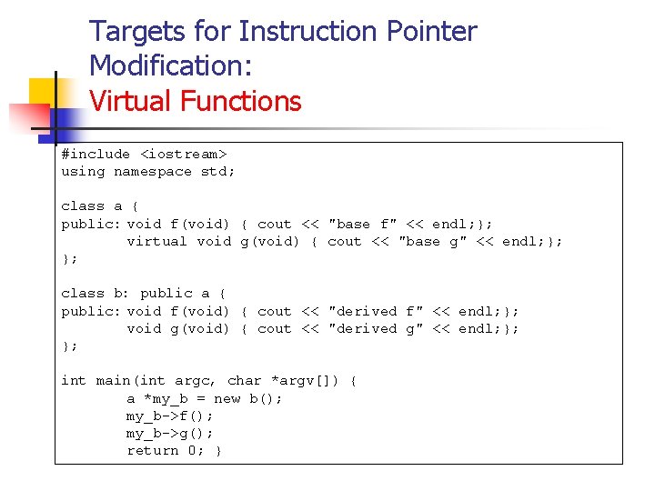 Targets for Instruction Pointer Modification: Virtual Functions #include <iostream> using namespace std; class a