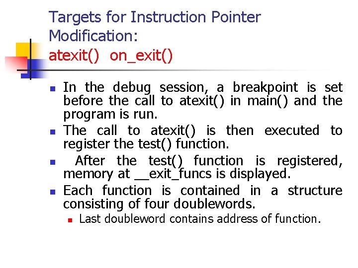 Targets for Instruction Pointer Modification: atexit() on_exit() n n In the debug session, a
