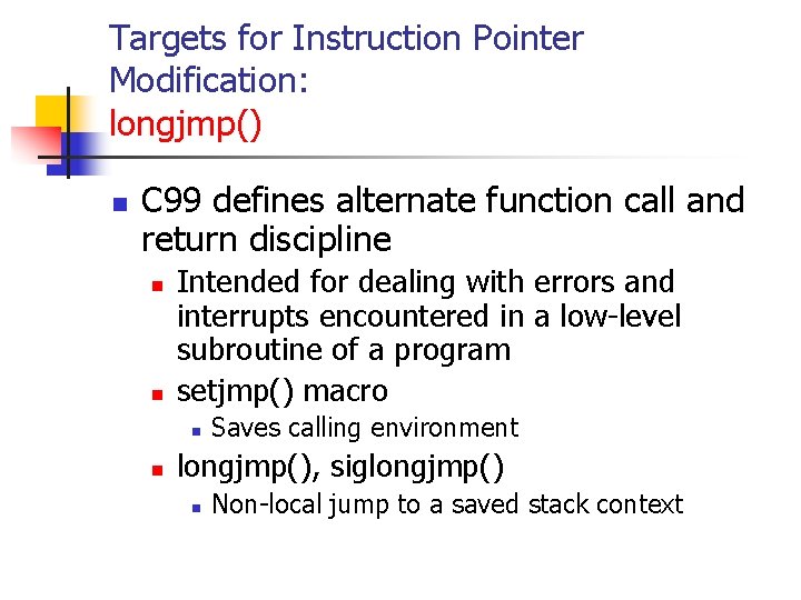 Targets for Instruction Pointer Modification: longjmp() n C 99 defines alternate function call and