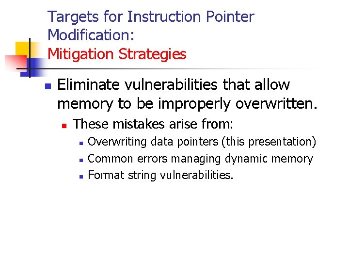 Targets for Instruction Pointer Modification: Mitigation Strategies n Eliminate vulnerabilities that allow memory to