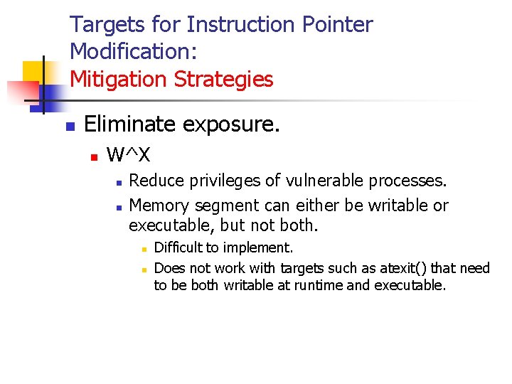 Targets for Instruction Pointer Modification: Mitigation Strategies n Eliminate exposure. n W^X n n