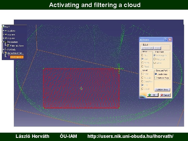 Activating and filtering a cloud László Horváth ÓU-IAM http: //users. nik. uni-obuda. hu/lhorvath/ 
