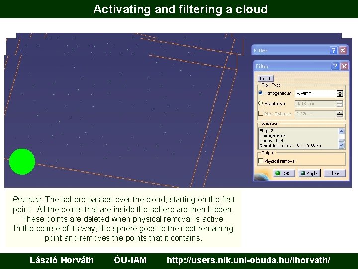 Activating and filtering a cloud Process: The sphere passes over the cloud, starting on