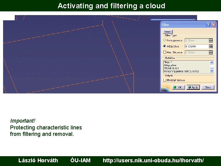 Activating and filtering a cloud Important! Protecting characteristic lines from filtering and removal. László