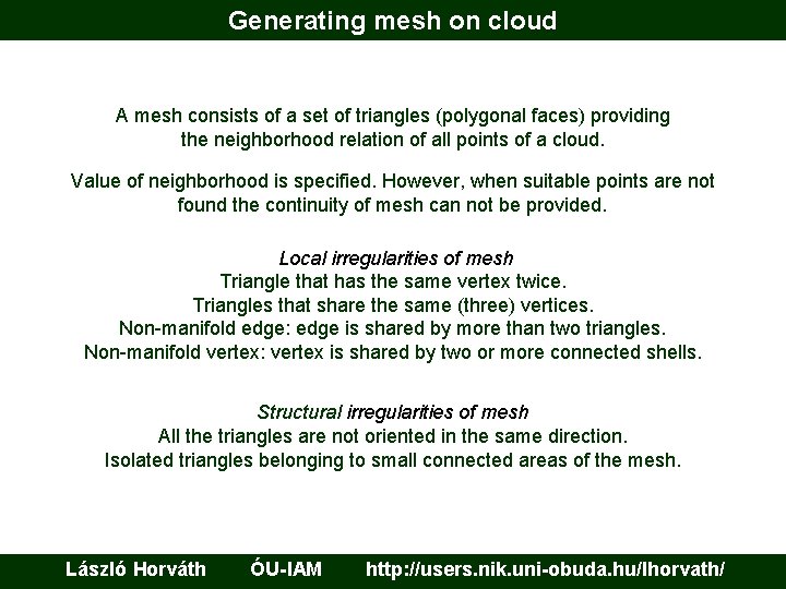 Generating mesh on cloud A mesh consists of a set of triangles (polygonal faces)