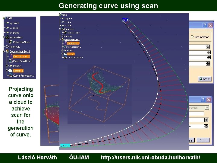 Generating curve using scan Projecting curve onto a cloud to achieve scan for the