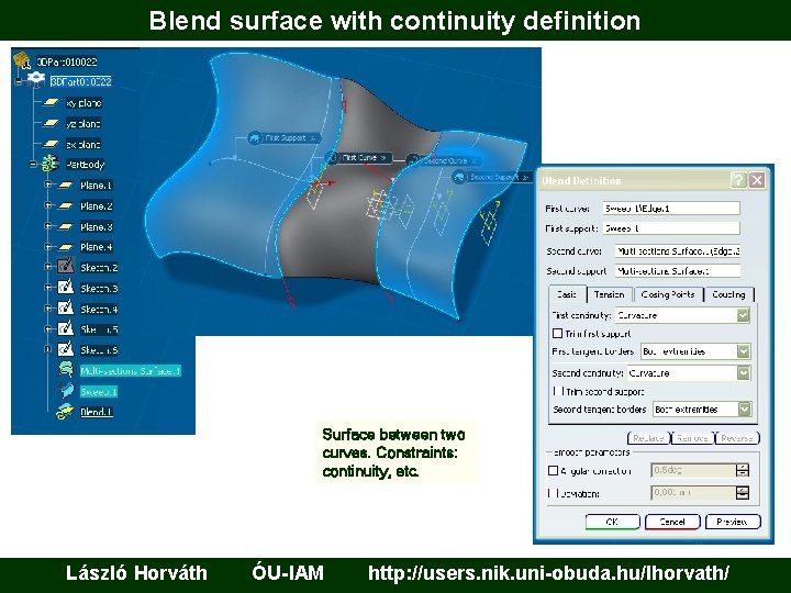 Blend surface with continuity definition Surface between two curves. Constraints: continuity, etc. László Horváth