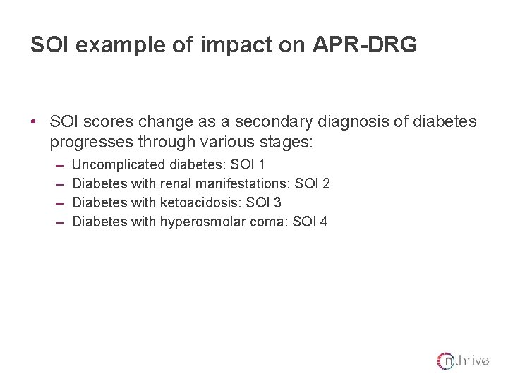 SOI example of impact on APR-DRG • SOI scores change as a secondary diagnosis SOI example of impact on APR-DRG • SOI scores change as a secondary diagnosis