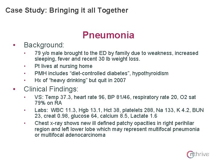 Case Study: Bringing it all Together Pneumonia • Background: • • • 79 y/o Case Study: Bringing it all Together Pneumonia • Background: • • • 79 y/o