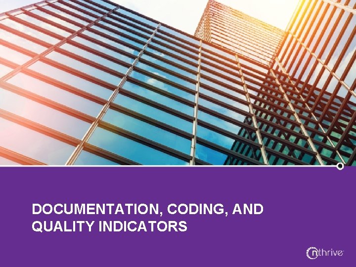 DOCUMENTATION, CODING, AND QUALITY INDICATORS DOCUMENTATION, CODING, AND QUALITY INDICATORS