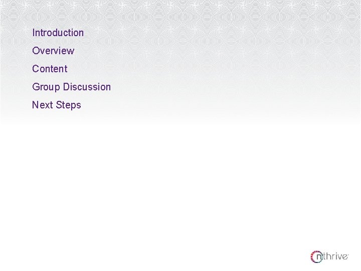 Introduction Overview Content Group Discussion Next Steps Introduction Overview Content Group Discussion Next Steps
