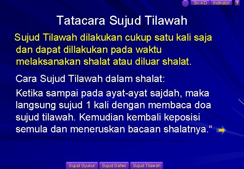 SK-KD Tatacara Sujud Tilawah dilakukan cukup satu kali saja dan dapat dillakukan pada waktu