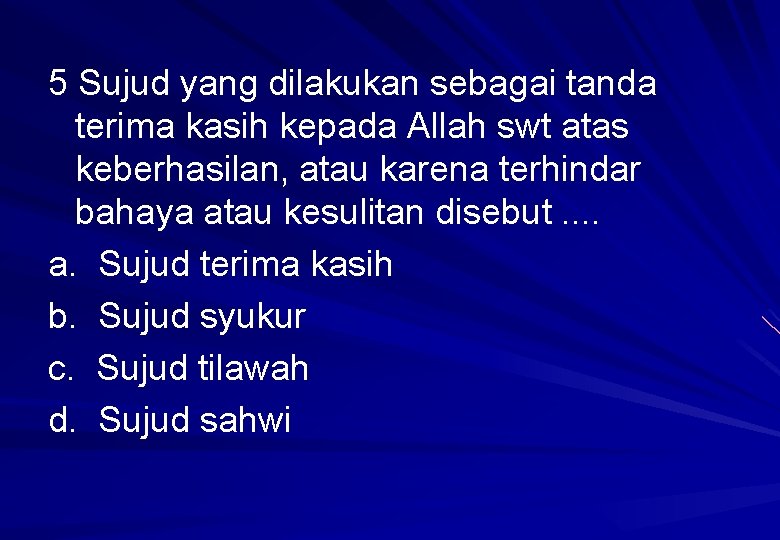 5 Sujud yang dilakukan sebagai tanda terima kasih kepada Allah swt atas keberhasilan, atau