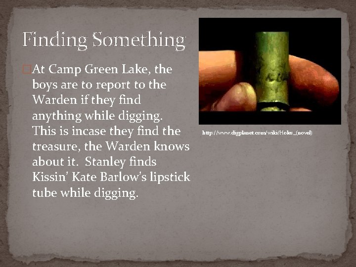 Finding Something �At Camp Green Lake, the boys are to report to the Warden