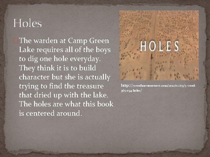 Holes �The warden at Camp Green Lake requires all of the boys to dig