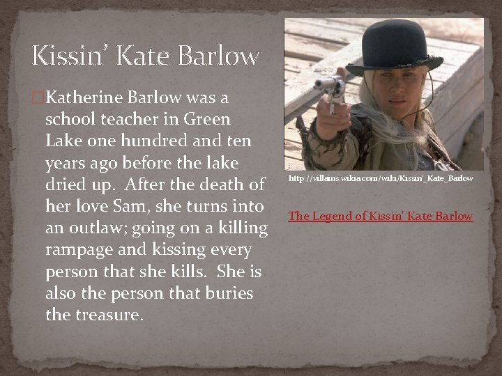 Kissin’ Kate Barlow �Katherine Barlow was a school teacher in Green Lake one hundred