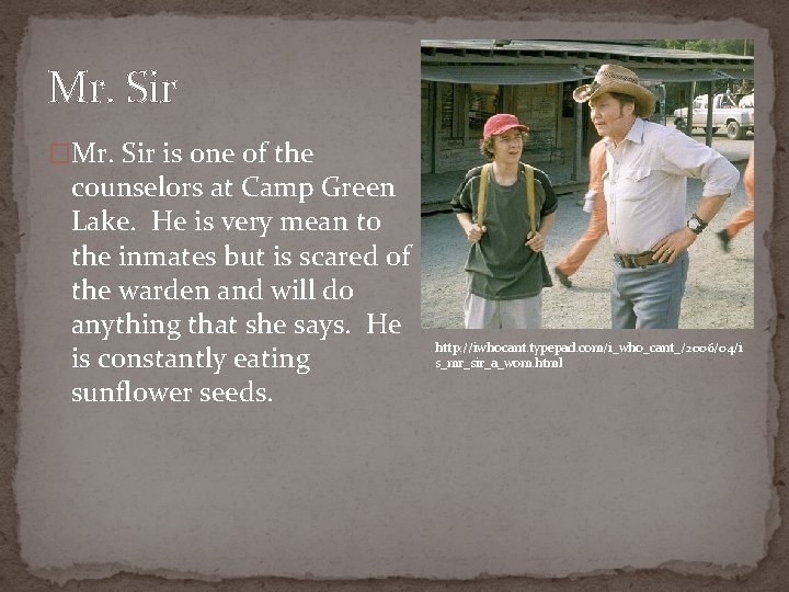 Mr. Sir �Mr. Sir is one of the counselors at Camp Green Lake. He