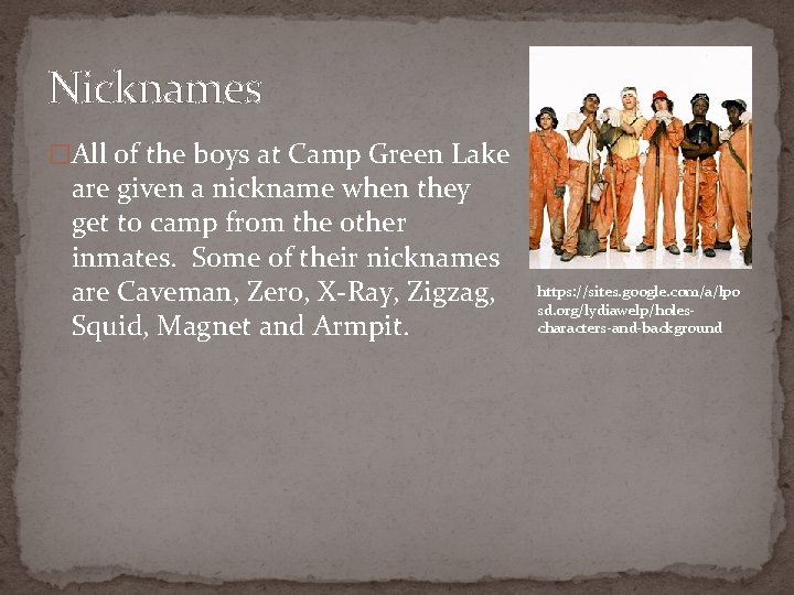 Nicknames �All of the boys at Camp Green Lake are given a nickname when