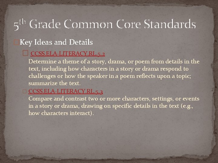 5 th Grade Common Core Standards �Key Ideas and Details � CCSS. ELA-LITERACY. RL.