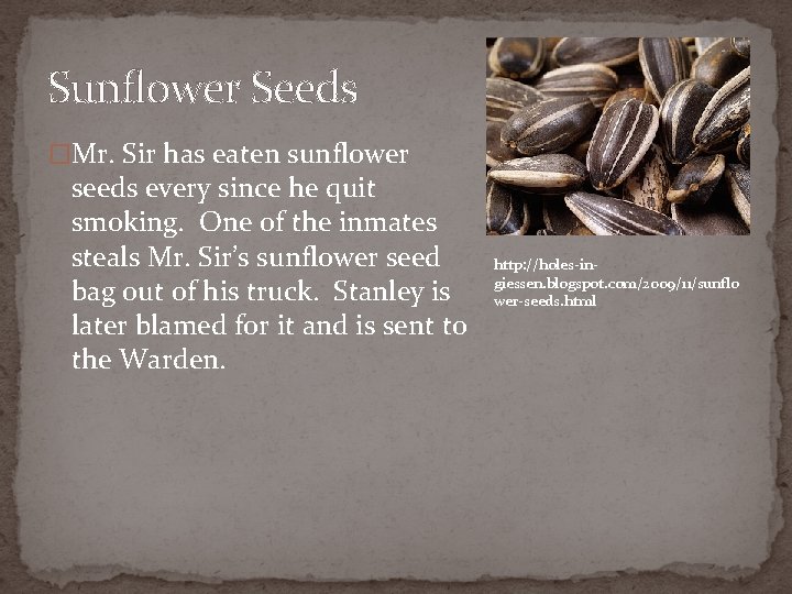 Sunflower Seeds �Mr. Sir has eaten sunflower seeds every since he quit smoking. One