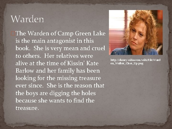 Warden �The Warden of Camp Green Lake is the main antagonist in this book.