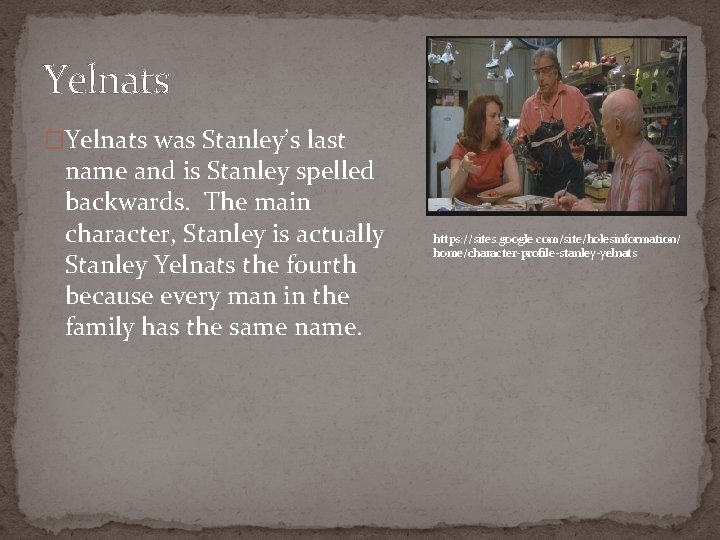 Yelnats �Yelnats was Stanley’s last name and is Stanley spelled backwards. The main character,