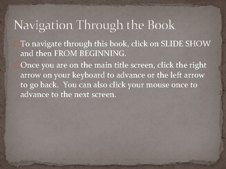 Navigation Through the Book �To navigate through this book, click on SLIDE SHOW and