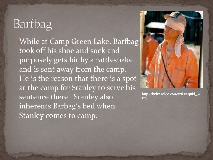 Barfbag �While at Camp Green Lake, Barfbag took off his shoe and sock and