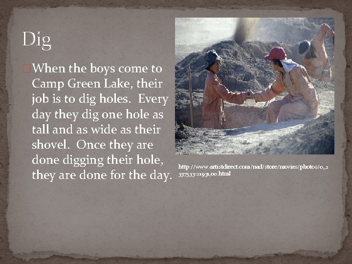 Dig �When the boys come to Camp Green Lake, their job is to dig