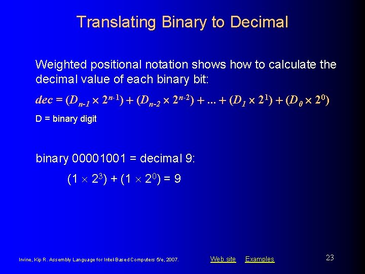 Translating Binary to Decimal Weighted positional notation shows how to calculate the decimal value