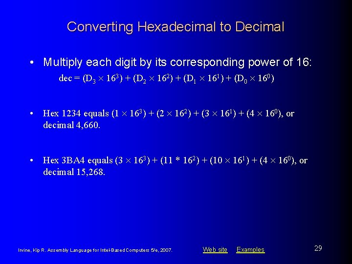 Converting Hexadecimal to Decimal • Multiply each digit by its corresponding power of 16: