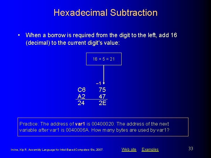 Hexadecimal Subtraction • When a borrow is required from the digit to the left,