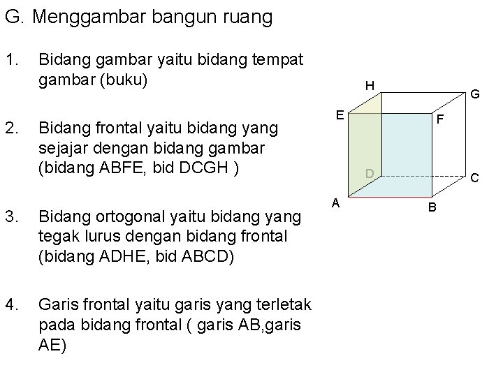 G. Menggambar bangun ruang 1. 2. Bidang gambar yaitu bidang tempat gambar (buku) Bidang