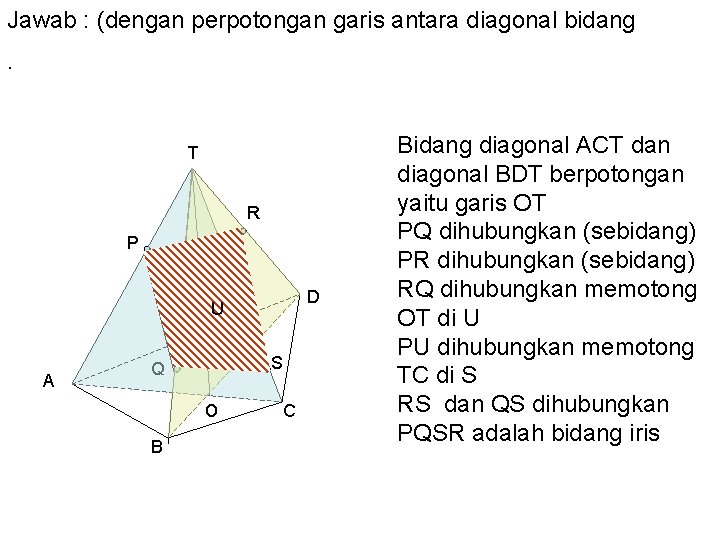 Jawab : (dengan perpotongan garis antara diagonal bidang. T R P D U A