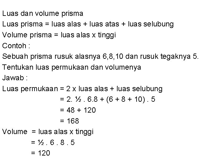 Luas dan volume prisma Luas prisma = luas alas + luas atas + luas