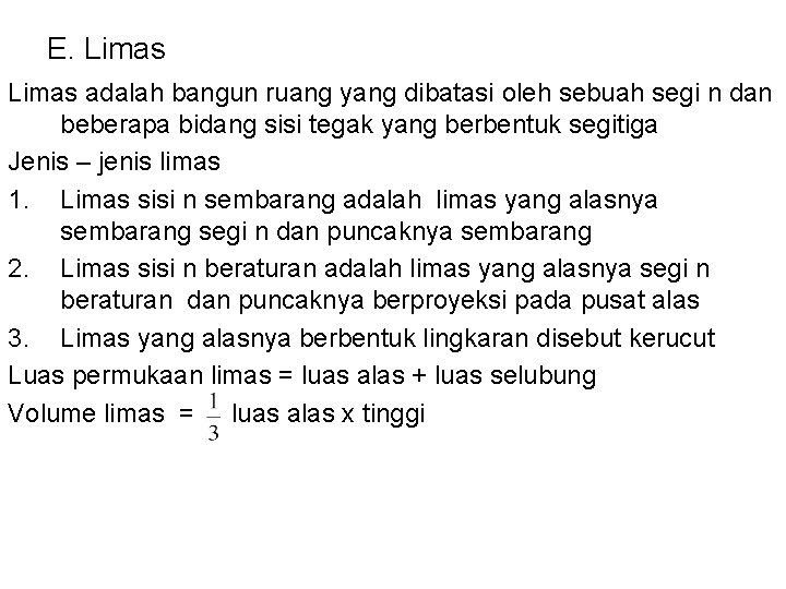 E. Limas adalah bangun ruang yang dibatasi oleh sebuah segi n dan beberapa bidang