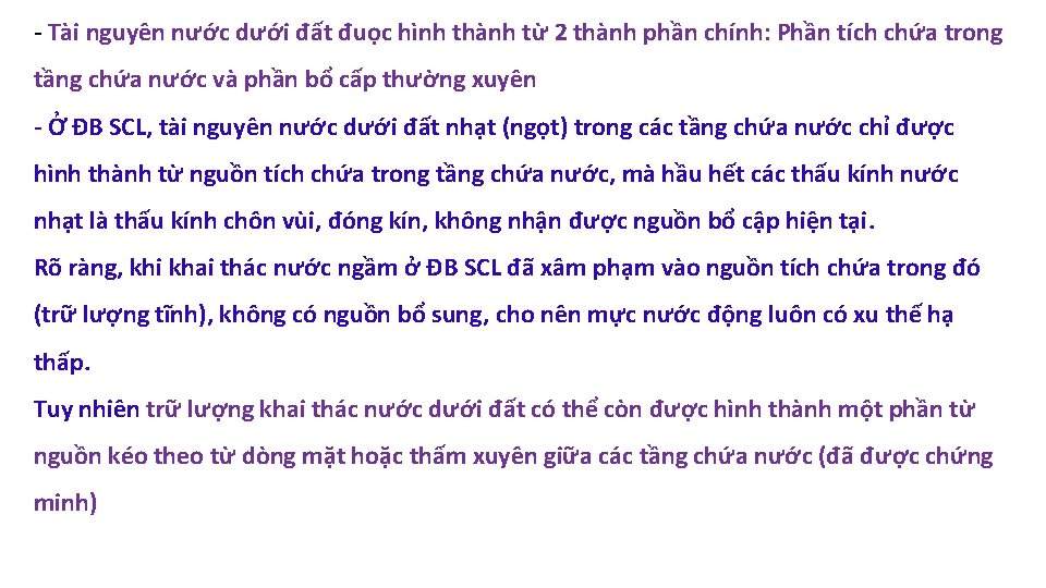 - Tài nguyên nước dưới đất đuọc hình thành từ 2 thành phần chính: