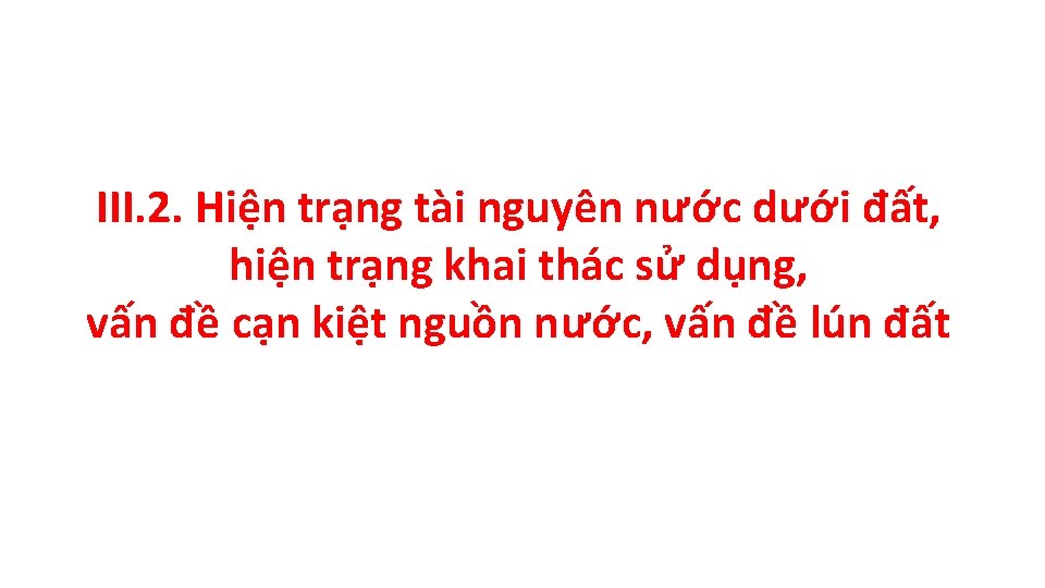 III. 2. Hiện trạng tài nguyên nước dưới đất, hiện trạng khai thác sử