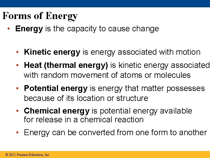Forms of Energy • Energy is the capacity to cause change • Kinetic energy