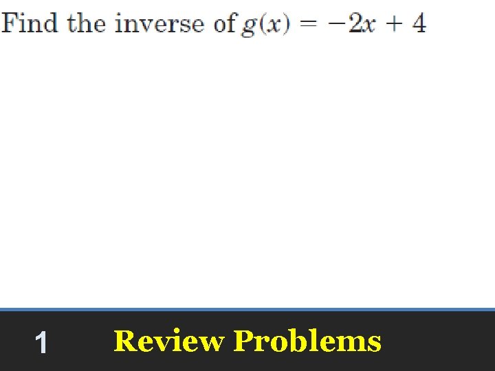 1 Review Problems 1 Review Problems