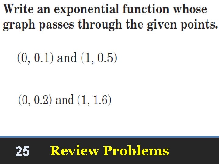 25 Review Problems 25 Review Problems