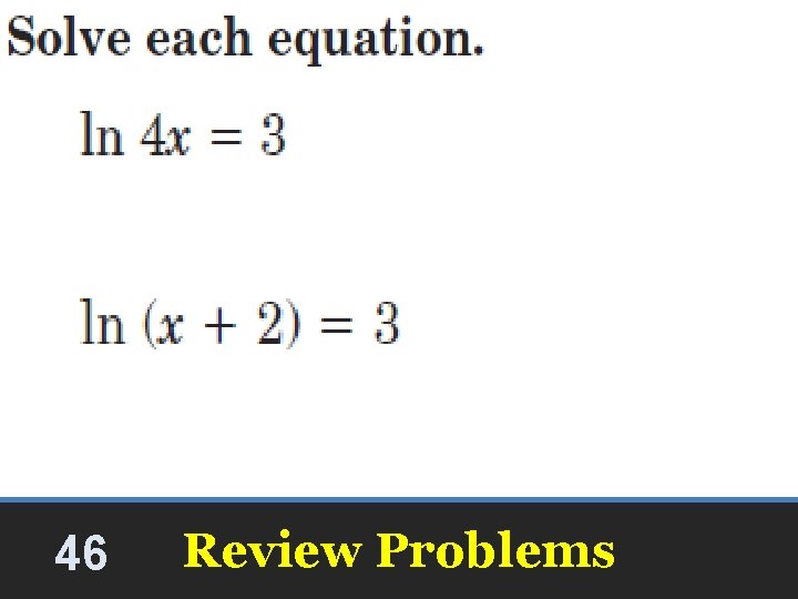 46 Review Problems 46 Review Problems