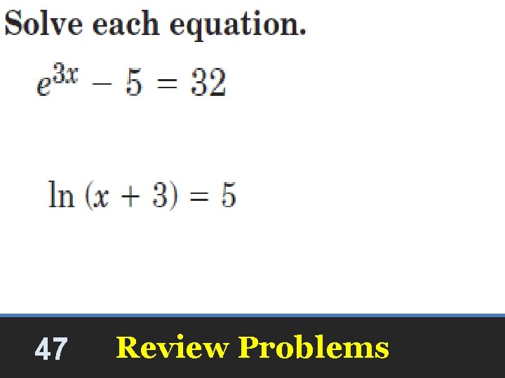47 Review Problems 47 Review Problems