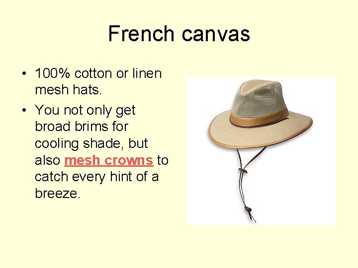 French canvas • 100% cotton or linen mesh hats. • You not only get