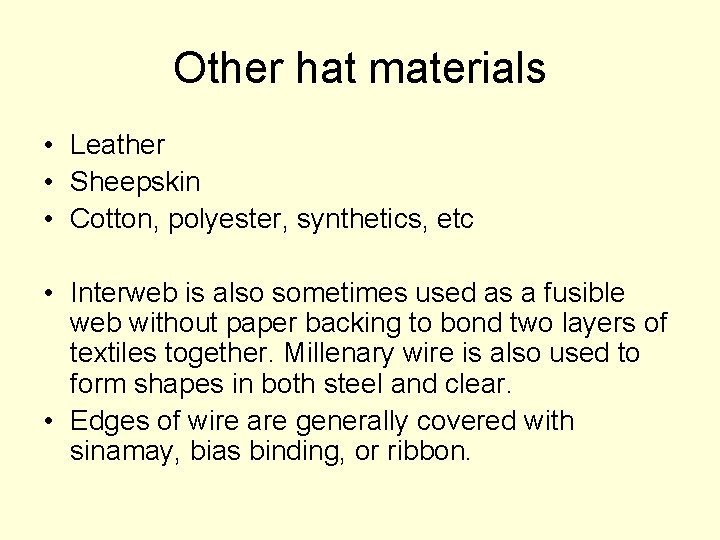 Other hat materials • Leather • Sheepskin • Cotton, polyester, synthetics, etc • Interweb