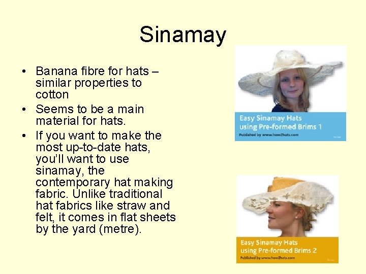 Sinamay • Banana fibre for hats – similar properties to cotton • Seems to